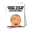 Filthy Sentiments Sorry You&#39;re Home Alone Card